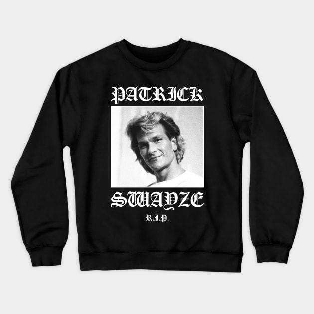 Patrick Swayze: Rest in Peace RIP Crewneck Sweatshirt by thespookyfog